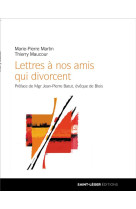 LETTRES A NOS AMIS QUI DIVORCENT - MAUCOURT/MARTIN - SAINT LEGER