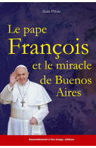 Pape francois et le miracle de buenos aires