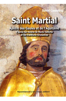 SAINT MARTIAL, APOTRE DES GAULES ET DE L-AQ UITAINE D-APRES LES VISIONS DE MARIA VALTOR - DAVID GASSELING - Rassemblement à son image