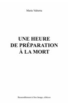 UNE HEURE DE PREPARATION A LA MORT - MARIA VALTORTA - Rassemblement à son image