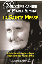 2 DEUXIEME CAHIER DE MARIA SIMMA . LA SAINT E MESSE - MARIA SIMMA - Rassemblement à son image