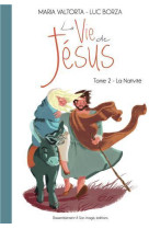 VIE DE JESUS D-APRES MARIA VALTORTA T2 - - LA NATIVITE - LUC BORZA - Rassemblement à son image