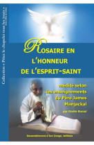 ROSAIRE EN L-HONNEUR DE L-ESPRIT-SAINT MEDITE SELON LES ENSEIGNEMENTS DU PERE JAMES MANJACKAL - GISELE BOMAL - Rassemblement à son image, éditions