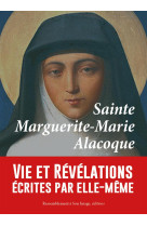 SAINTE MARGUERITE-MARIE ALACOQUE / VIE ET REVELATIONS ECRITES PAR ELLE-MEME - SAINTE MARGUERITE-MA - Rassemblement à son image, éditions