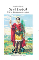 SAINT EXPEDIT. PATRON DES CAUSES PRESSEES - BERNADETTE BOURBON - RA IMAGE