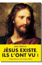 JESUS EXISTE, ILS L-ONT VU - JEAN MATHIOT - RA IMAGE