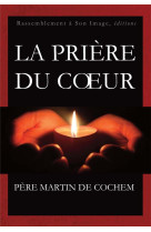 PRIERE DU COEUR - PERE MARTIN DE COCHE - RA IMAGE