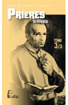 3 LES PRIERES D-ALPHONSE DE LIGUORI. PRIERES DIVERSES T3 - ST ALPHONSE DE LIGUO - RA IMAGE