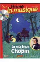 J-AIME LA MUSIQUE - LA NOTE BLEUE DE FREDERIC CHOPIN - LIVRE CD - VOURCH MARIANNE - BAYARD MUSIQUE