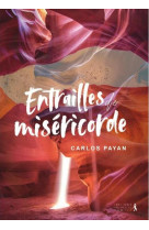 ENTRAILLES DE MISERICORDE - CARLOS PAYAN - Première partie