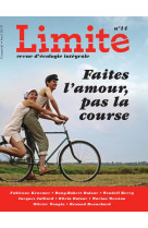 LIMITE NO 14 / AVRIL 2019 / FAITES L-AMOUR PAS LA COURSE - COLLECTIF LIMITE - NC