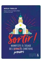 SORTIR ! MANIFESTE A L-USAGE DES PREMIERS - NATALIA TROUILLIER - PREMIERE PARTIE