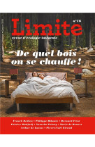 LIMITE NO 16 / DE QUEL BOIS ON SE CHAUFFE - COMITE DE REDACTION - NC