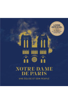 NOTRE-DAME DE PARIS, UNE EGLISE ET SON PEUPLE - FONDATION NOTRE-DAME - PREMIERE PARTIE