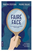 FAIRE FACE - LE VISAGE ET LA CRISE SANITAIRE - STEFFENS MARTIN ET DULAU PIERR - PREMIERE PARTIE