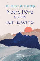 NOTRE PERE QUI ES SUR TERRE - JOSE TOLENTINO DE ME - PREMIERE PARTIE