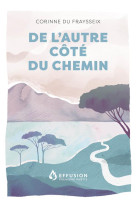 DE L-AUTRE COTE DU CHEMIN - DU FRAYSSEIX CORINNE - PREMIERE PARTIE