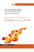 MEDITER PRIER ET VIVRE 42 JOURS AVEC ELIZAB ETH DE LA TRINITE VERSION MP3 - MILLET CLAUDE-MARIE - Saint-Léger productions