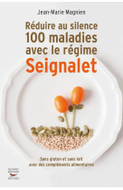 REDUIRE AU SILENCE 100 MALADIES AVEC LE REGIME SEIGNALET - MAGNIEN JEAN-MARIE - T. Souccar