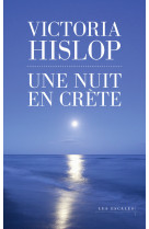 UNE NUIT EN CRETE - Victoria Hislop - LES ESCALES