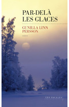 PAR-DELA LES GLACES - LINN PERSSON GUNILLA - Editions les Escales