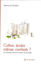 CATHOS, ECOLOS : MEMES COMBATS ? - PLUNKETT DE PATRICE - Peuple libre