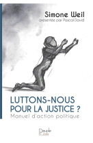 LUTTONS-NOUS POUR LA JUSTICE - SIMONE WEIL - PEUPLE LIBRE