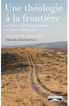 THEOLOGIE A LA FRONTIERE / L-EGLISE ET LE PEUPLE JUIF DEPUIS LE CONCILE VATICAN II - THERESE M. ANDREVON - DOMUNI