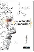 LOI NATURELLE ET POST-HUMANISME - JEAN-BAPTISTE ZEKE - DOMUNI