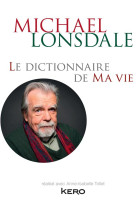 DICTIONNAIRE DE MA VIE - LONSDALE MICHAEL - Kero