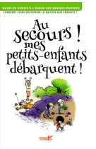 AU SECOURS ! MES PETITS-ENFANTS DEBARQUENT ! - ESPINASSOUS/LISAK - Plume de carotte