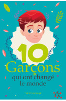 10 GARCONS QUI ONT CHANGE LE MONDE - Irene Howart - CEDIS