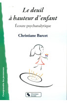 DEUIL A HAUTEUR D-ENFANT (LE) - ECOUTE PSYC HANALYTIQUE - BARBET CHRISTIANE - Chronique sociale