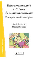 FAIRE COMMUNAUTE A DISTANCE DU COMMUNAUTARISME - YOUNES MICHEL - Chronique sociale