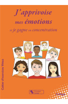 J-APPRIVOISE MES EMOTIONS ET JE GAGNE EN CONCENTRATION - VITTOZ - Chronique sociale