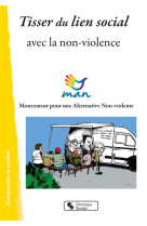 TISSER DU LIEN SOCIAL AVEC LA NON-VIOLENCE - MAN - CHRONIQUE SOCIA