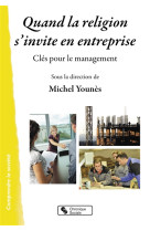 QUAND LA RELIGION S-INVITE EN ENTREPRISE. - CLES POUR LE MANAGEMENT - YOUNES MICHEL - CHRONIQUE SOCIA