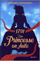 1791 UNE PRINCESSE EN FUITE - BARUSSAUD GWENAELE - Scrineo