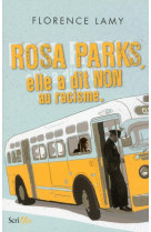 ROSA PARKS - ELLE A DIT NON AU RACISME - LAMY FLORENCE - SCRINEO