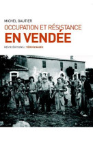 OCCUPATION ET RESISTANCE EN VENDEE - MICHEL GAUTIER - GESTE