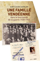 FAMILLE VENDEENNE DANS LA TOURMENTE DE LA GUERRE 1939 1945 - CHATELIER JEAN-CLAUD - Geste