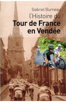 HISTOIRE DU TOUR DE FRANCE EN VENDEE - BURNEAU GABRIEL - Geste