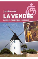 JE DECOUVRE LA VENDEE - NATURE TRADITION ET HISTOIRE - GILBERT METIVIER - Geste