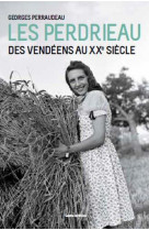 PERDRIEAU - DES VENDEENS AU XXE SIECLE - GEORGES PERRAUDEAU - Geste