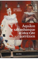 AQUILON LE SALTIMBANQUE ARISTOCRATE CORREZI EN - EDOUARD DE LAMAZE - Geste