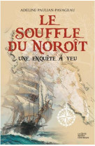 SOUFFLE DU NOROIT - UNE ENQUETE A YEU - ADELINE PAULIAN-PAVA - GESTE