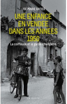 UNE ENFANCE EN VENDEE DANS LES ANNEES 1950 - RATIER LISE-MARIE - GESTE