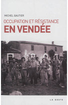 OCCUPATION ET RESISTANCE EN VENDEE - GAUTIER MICHEL - Geste