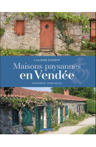 MAISONS PAYSANNES EN VENDEE - SCHNEPF CLAUDINE - GESTE