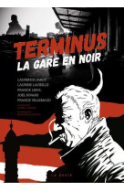 TERMINUS - LA GARE EN NOIR - COLLECTIF - Geste